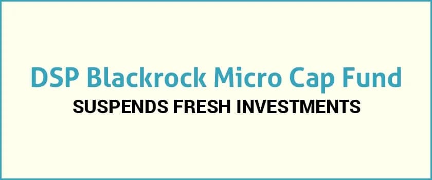 DSP BlackRock MicroCap Fund Restricts Fresh Investments