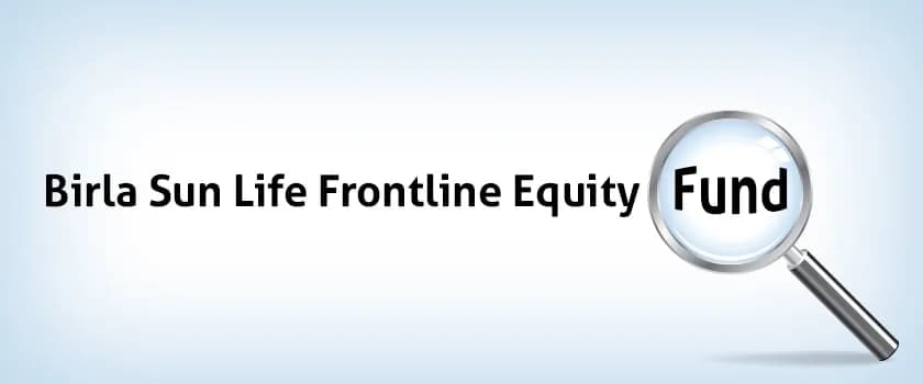 Birla Sun Life Frontline Equity Fund- A Consistent Performer