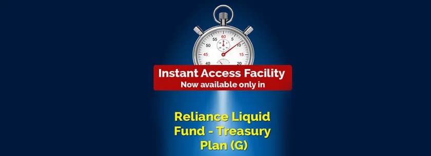 Instant Redemption! Now Available in Reliance Liquid Fund - Treasury Plan