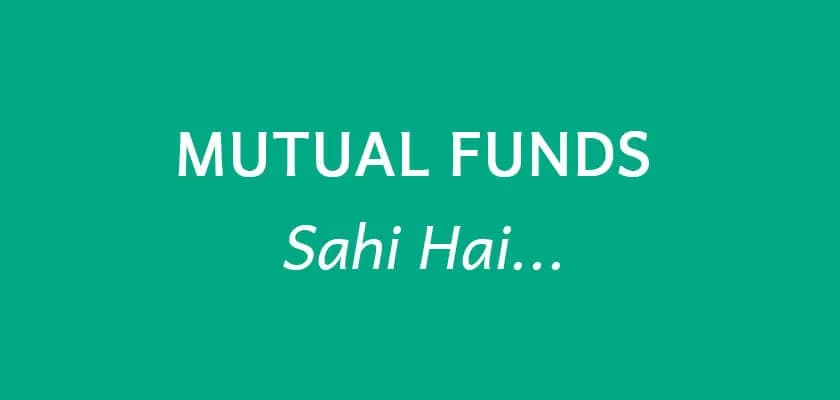 â€œMutual Funds Sahi Haiâ€ Why Should I Trust This Saying?