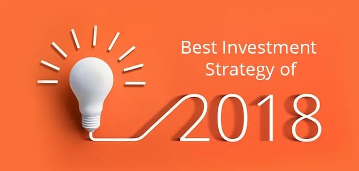  Get the Best Investment Strategy of 2018 by Our Expert Financial Analysts!