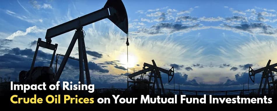 How Can Spike in the Crude Prices Affect Your Mutual Fund Investment?