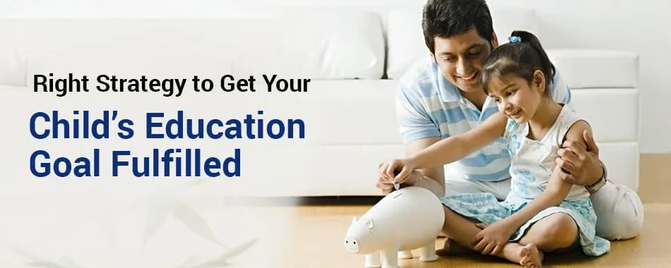 What Is the Right Investment Strategy to Get Your Childâ€™s Education Goal Accomplished?