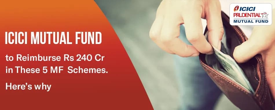 SEBI Orders ICICI Mutual Fund to Reimburse Rs 240 crore to 5 MF Schemes 