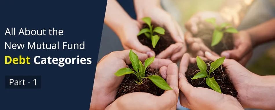 What Changes SEBI Introduced in the New Mutual Fund Debt Categories?- Part 1