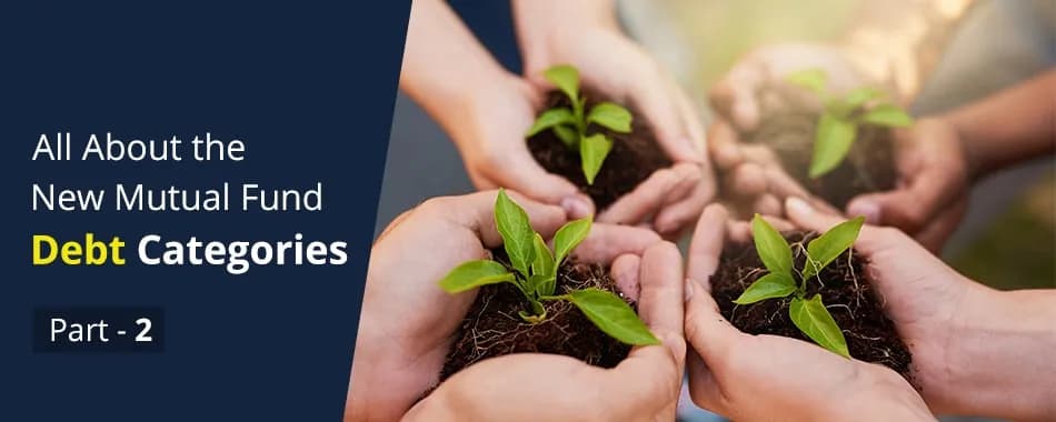 What Changes SEBI Introduced in the New Mutual Fund Debt Categories?- Part 2