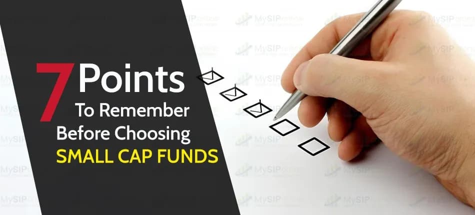 7 Points to Ponder While Investing in Small Cap Funds