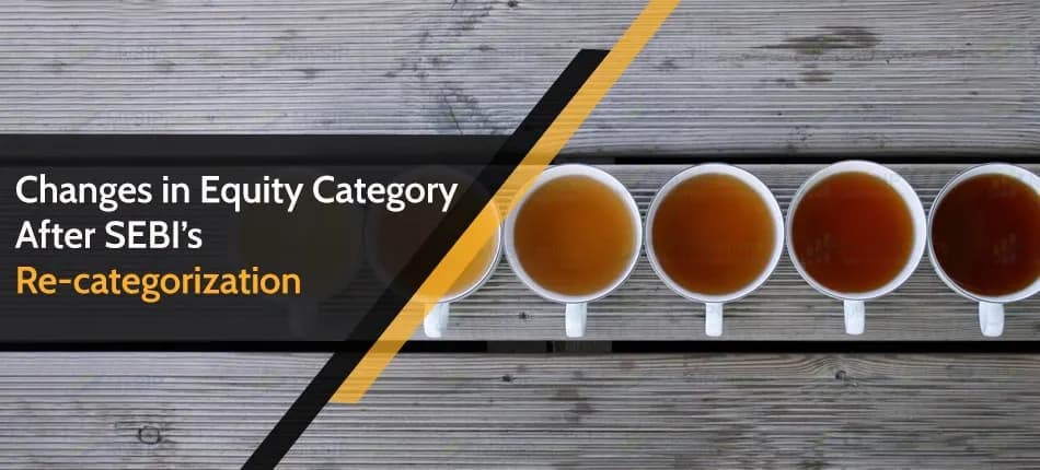 What Changed for Equity Mutual Funds After SEBIâ€™s Re-categorization?
