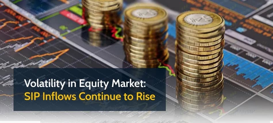 Why Are SIP Investments Rising Even in Equity Market Volatility?