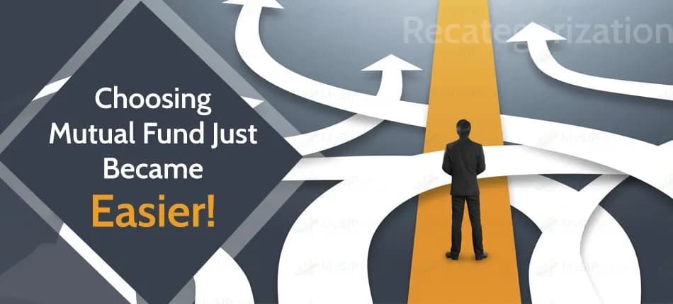 Why Choosing Mutual Fund Schemes Has Become Easier After the Recategorization?