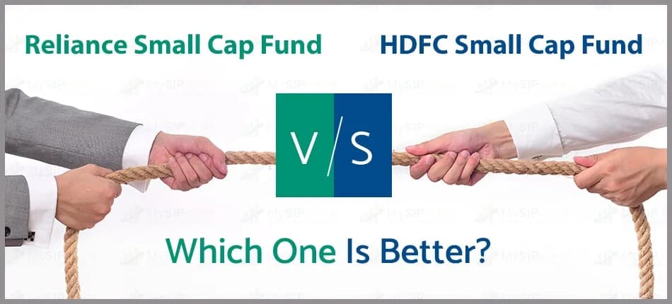 HDFC Small Cap Fund VS Reliance Small Cap Fund. Which One Is Better?
