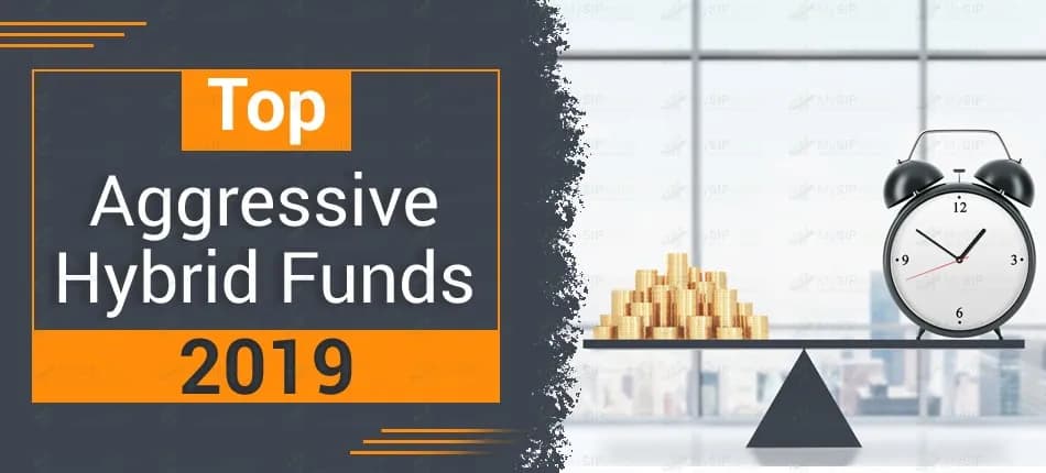 5 Best Aggressive Hybrid Funds for Investment in 2019