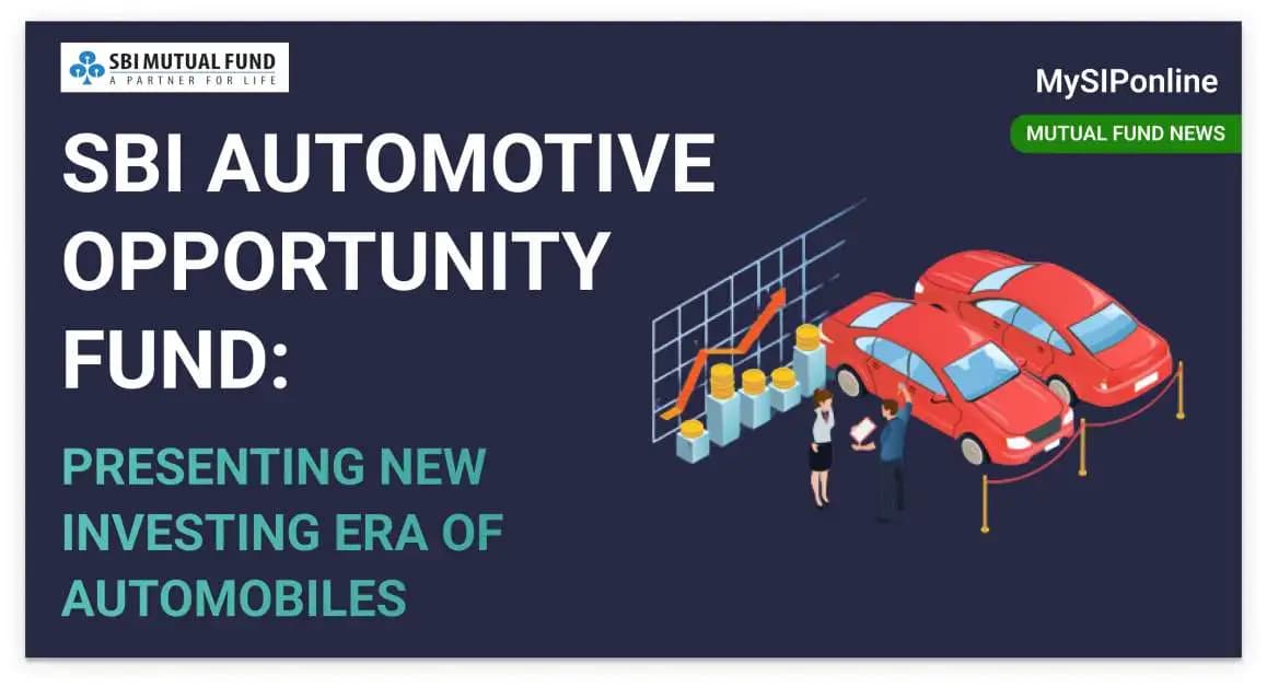 SBI Automotive Opportunity Fund:  Presenting New Investing Era of Automobiles