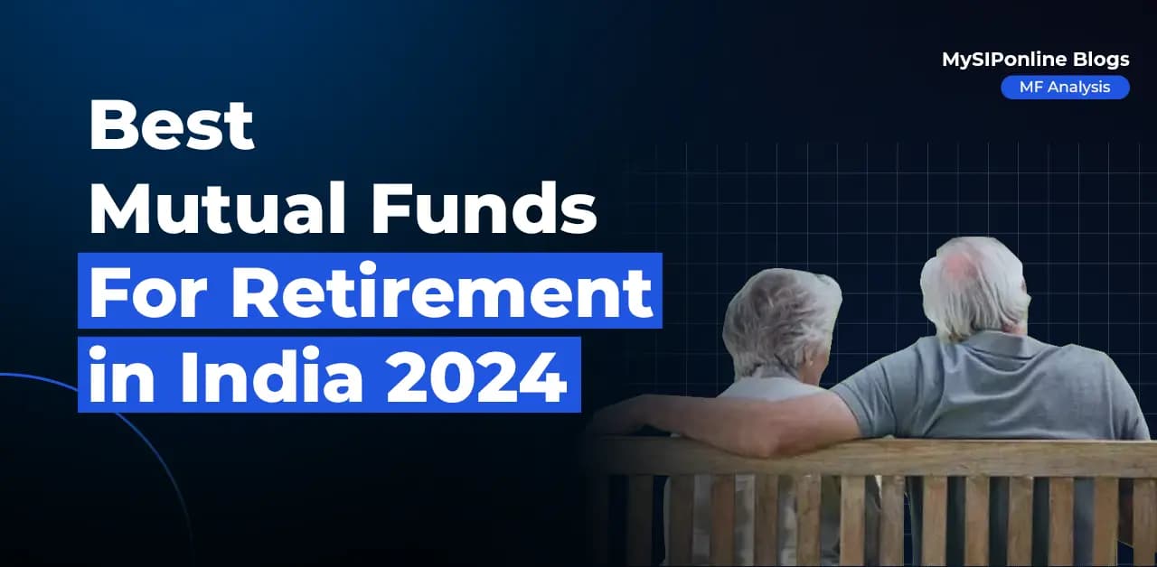Best Mutual Funds for Retirement in India 2024