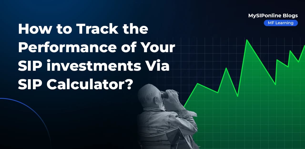 How to Track the Performance of Your SIP investments via SIP Calculator?