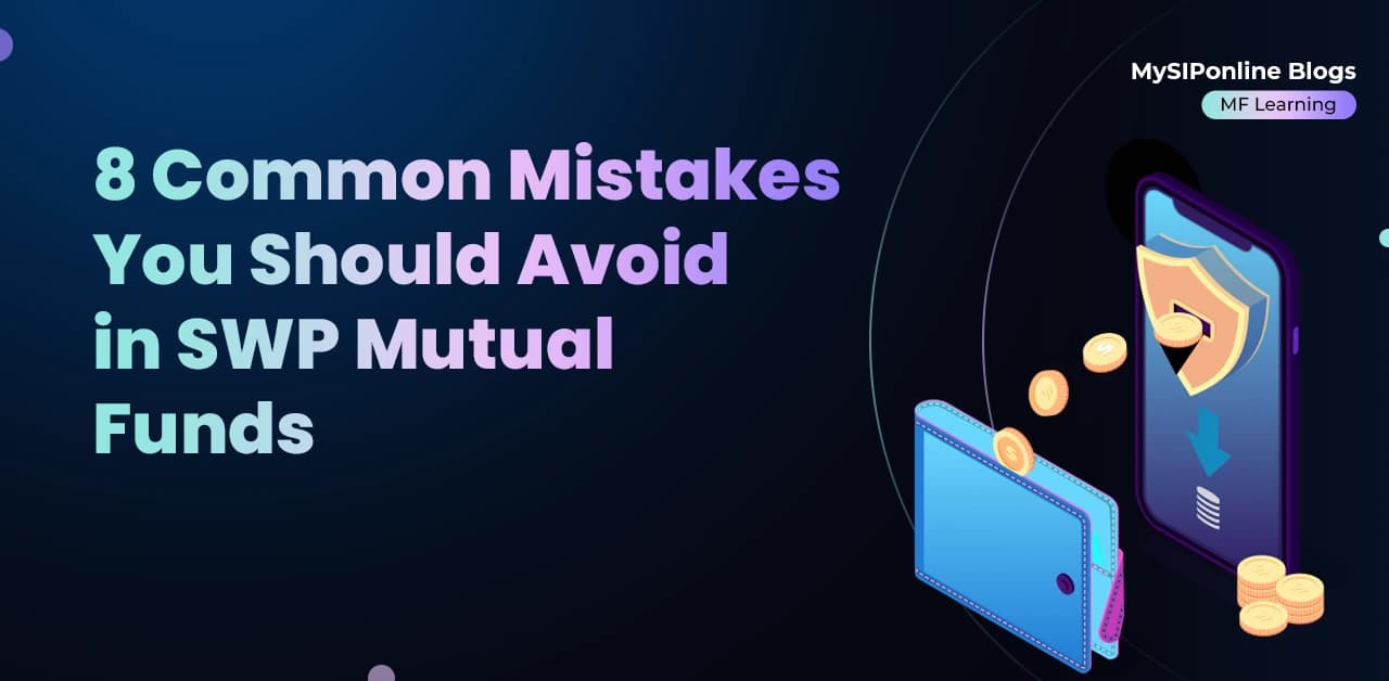 swp mutual funds mistakes, common swp mistakes, swp investment tips, systematic withdrawal plan errors, swp strategy pitfalls, avoid swp mutual fund e