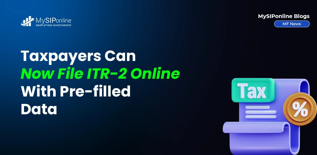 Taxpayers Can Now File ITR-2 Online with Pre-filled Data
