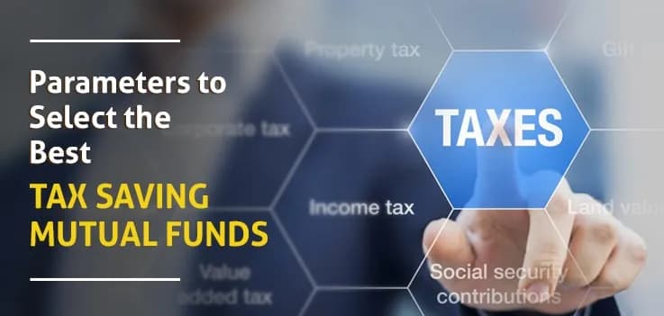 Parameters to Select the Best Tax Saving Mutual Funds