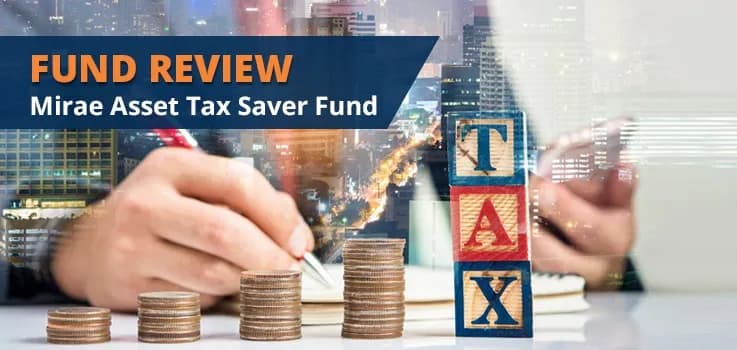 Fund Review: Mirae Asset Tax Saver Fund
