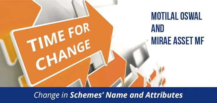 Change in the Names of Mutual Fund Schemes of Motilal Oswal and Mirae Asset MF