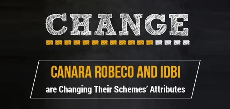 Mutual Funds Such as Canara Robeco and IDBI are Changing Their Schemes’ Attributes