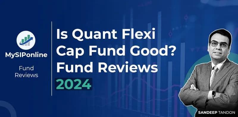Is Quant Flexi Cap Fund Good? Fund Reviews 2024