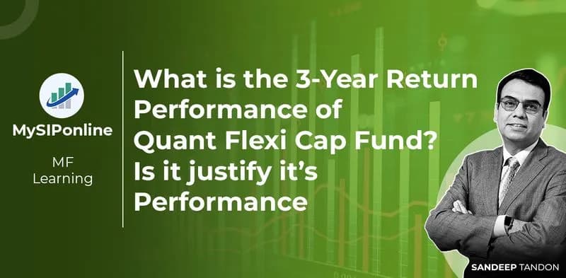 What is the 3-year return performance of Quant Flexi Cap Fund? Is it justify it’s performance