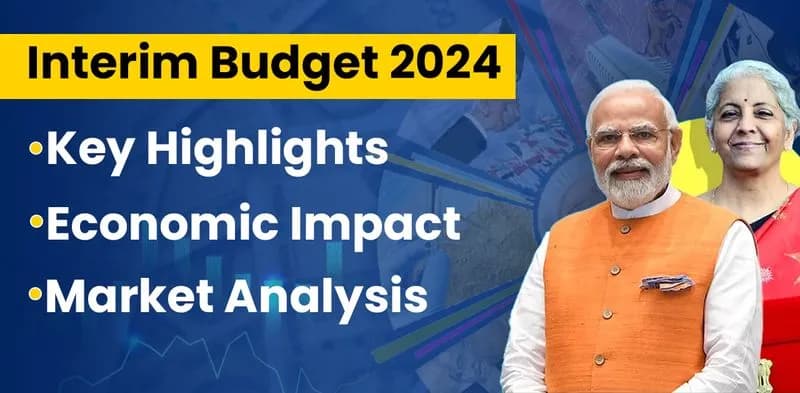 Interim Budget 2024 : Highlights, Economic Impact, and Market  Analysis