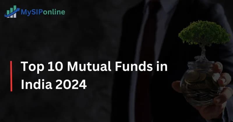 Top 10 Mutual Funds in India 2024