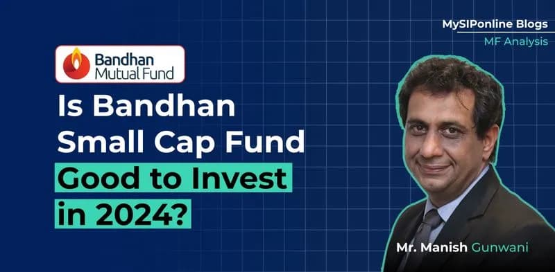 Is Bandhan Small Cap Fund Good to Invest in 2024?