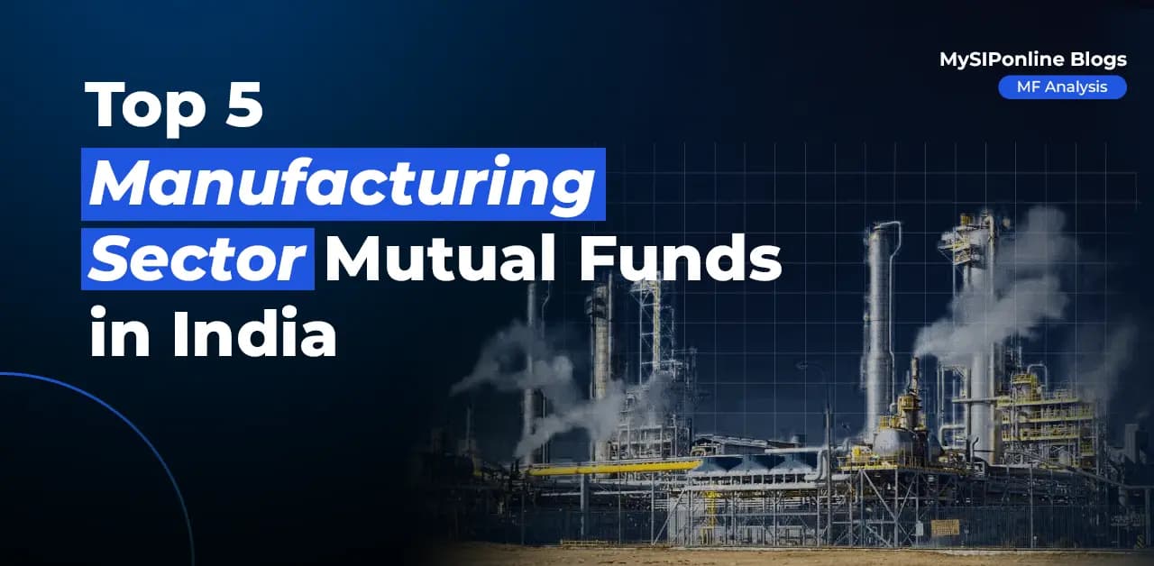 Top 5 Manufacturing Sector Mutual Funds in India