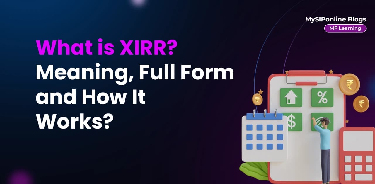 What is XIRR? Meaning, Full Form and How It Works?