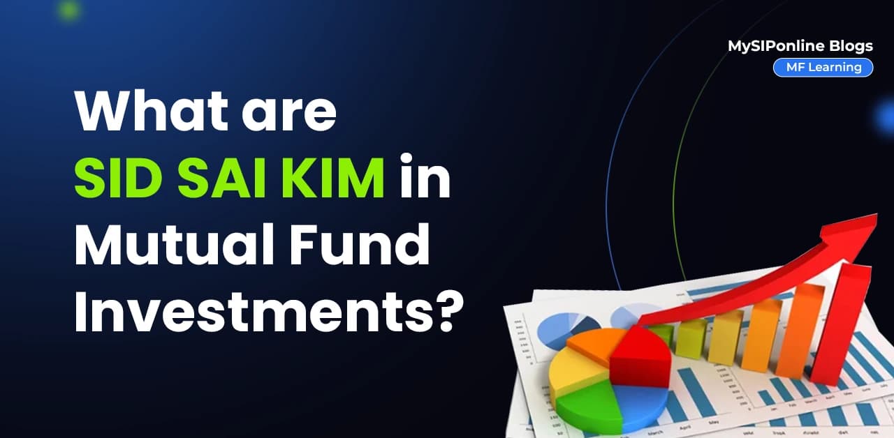 What are SID SAI KIM in Mutual Fund Investments?
