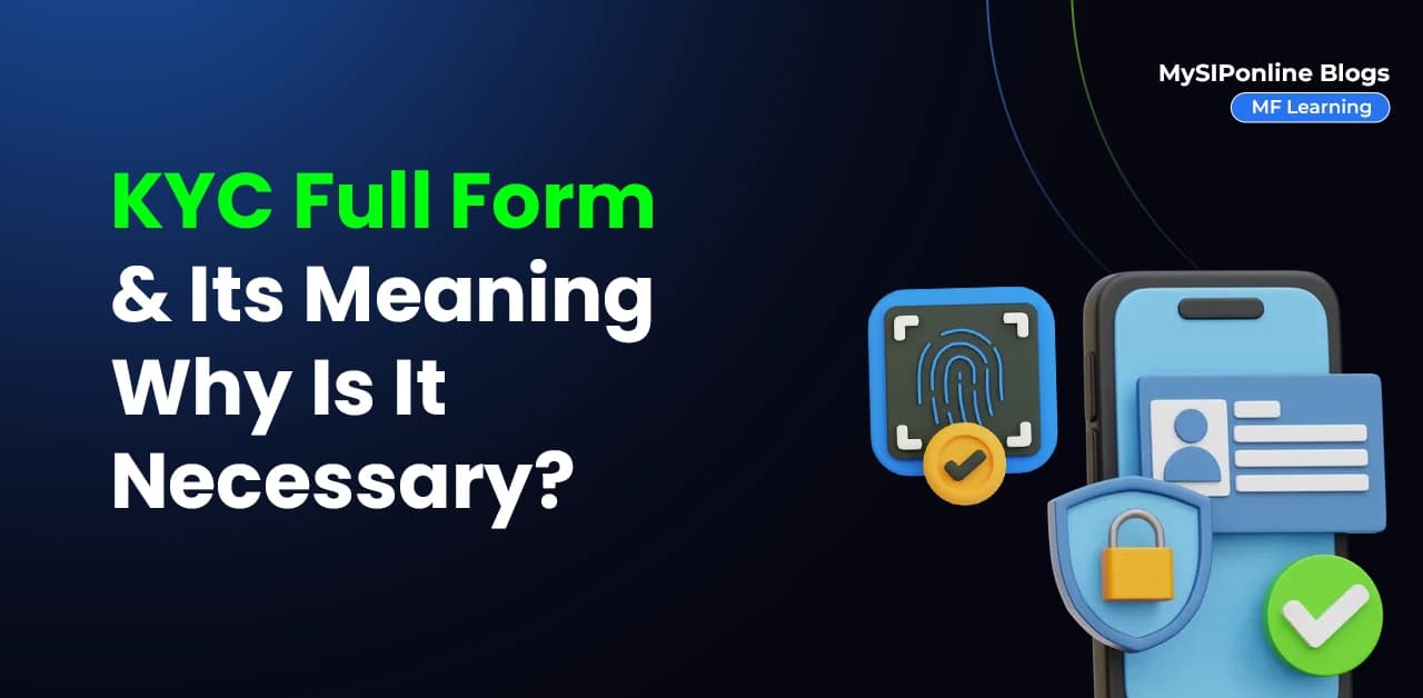 KYC Full Form & Its Meaning: Why Is It Necessary?