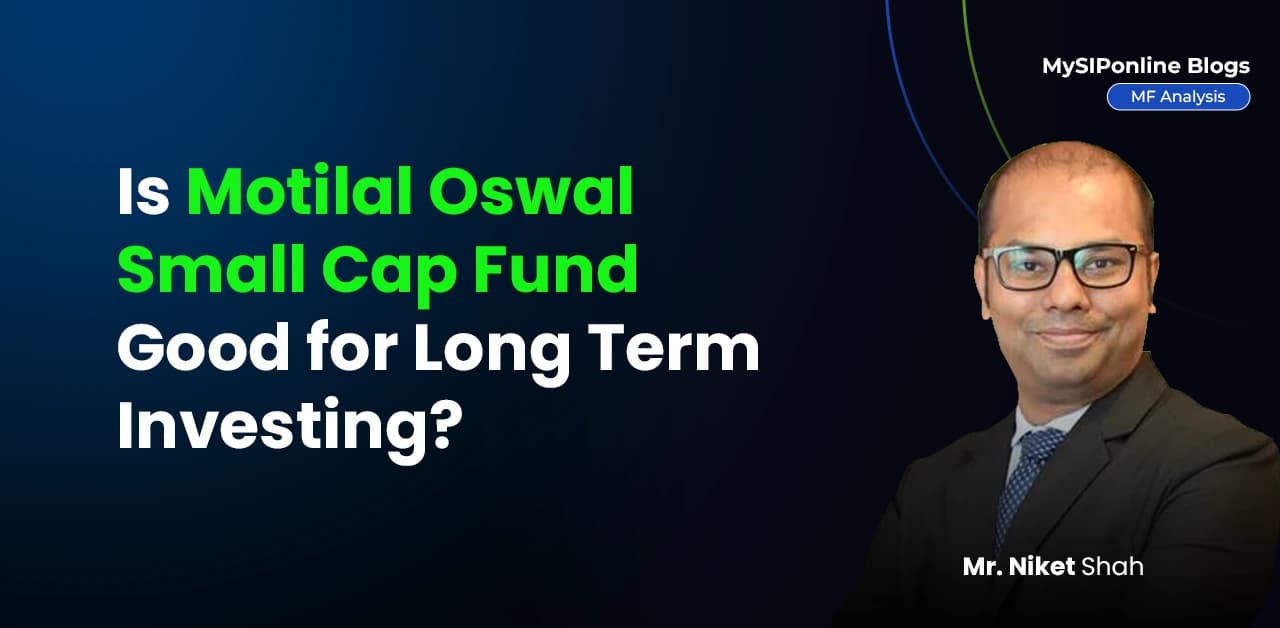 Motilal Oswal Small Cap Fund, Motilal Oswal Small Cap Fund review, Motilal Oswal Small Cap Fund returns, is Motilal Oswal Small Cap Fund good, best sm