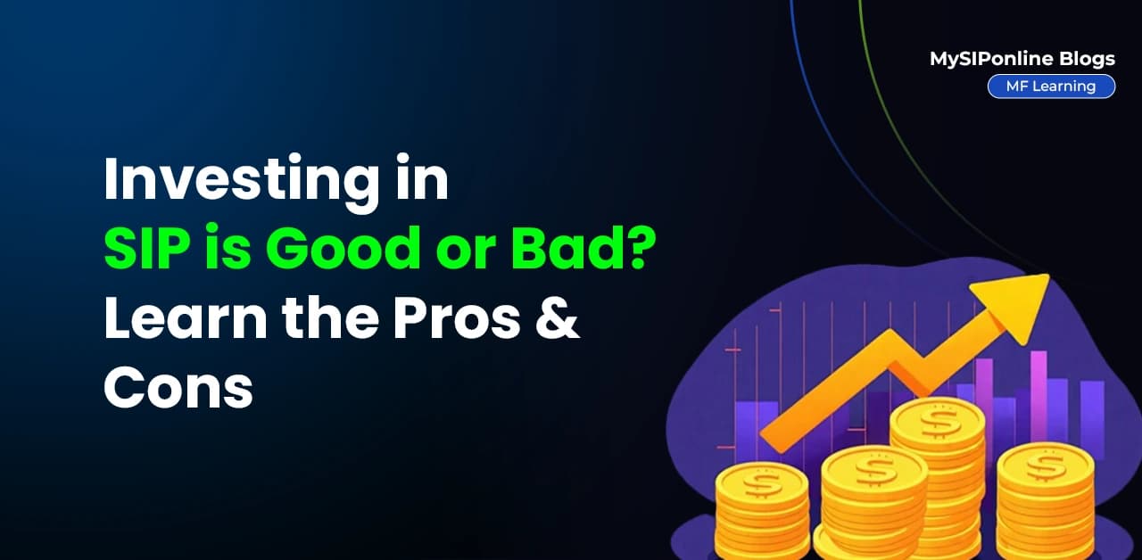 Investing in SIP is Good or Bad? Learn the Pros & Cons