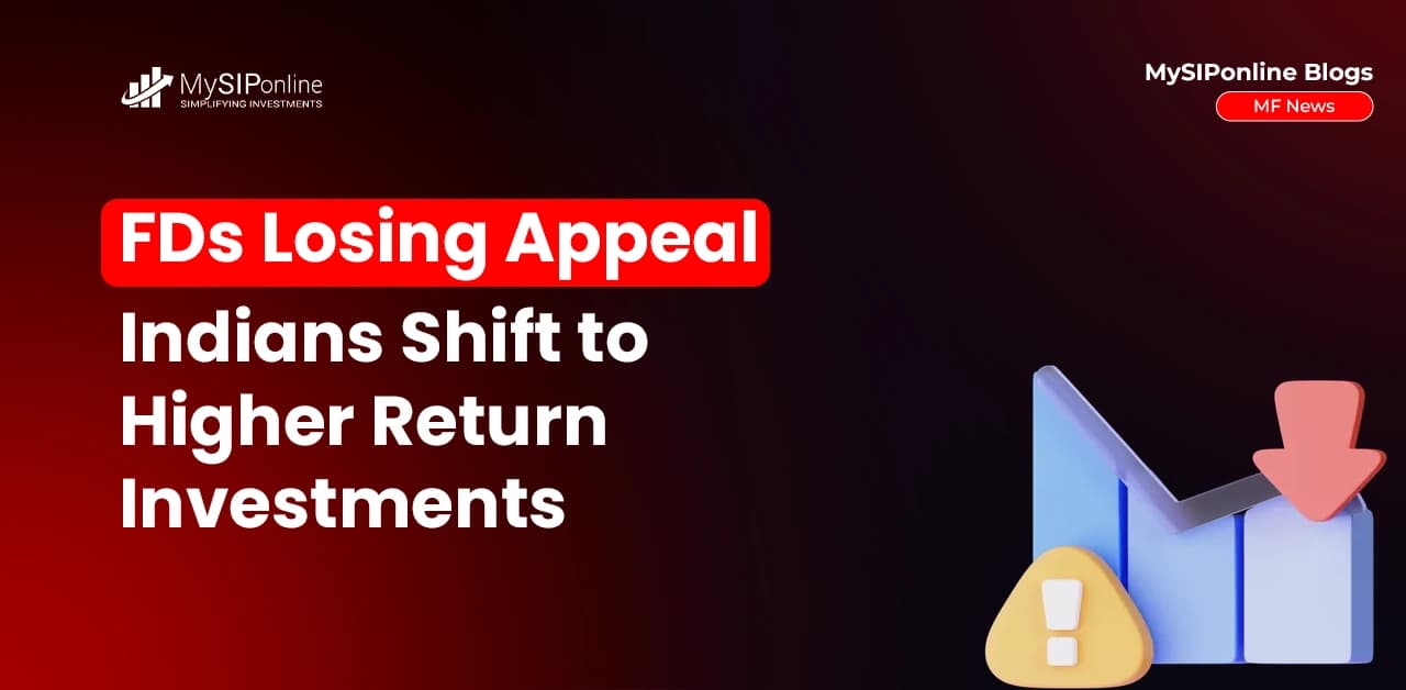 FDs Losing Appeal: Indians Shift to Higher Return Investments