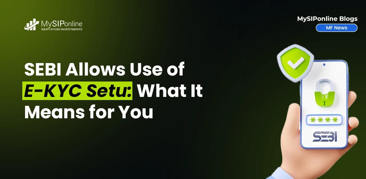 SEBI Allows Use of e-KYC Setu: What It Means for You