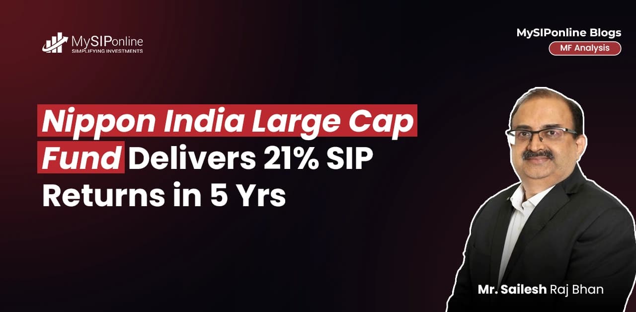 Nippon India Large Cap Fund Delivers 21% SIP Returns in 5 Yrs