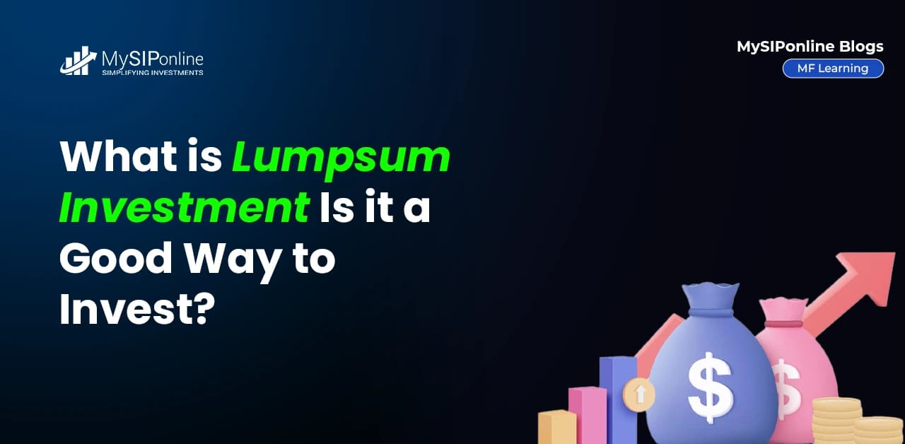 What is Lumpsum Investment: Is it a Good Way to Invest in MFs?