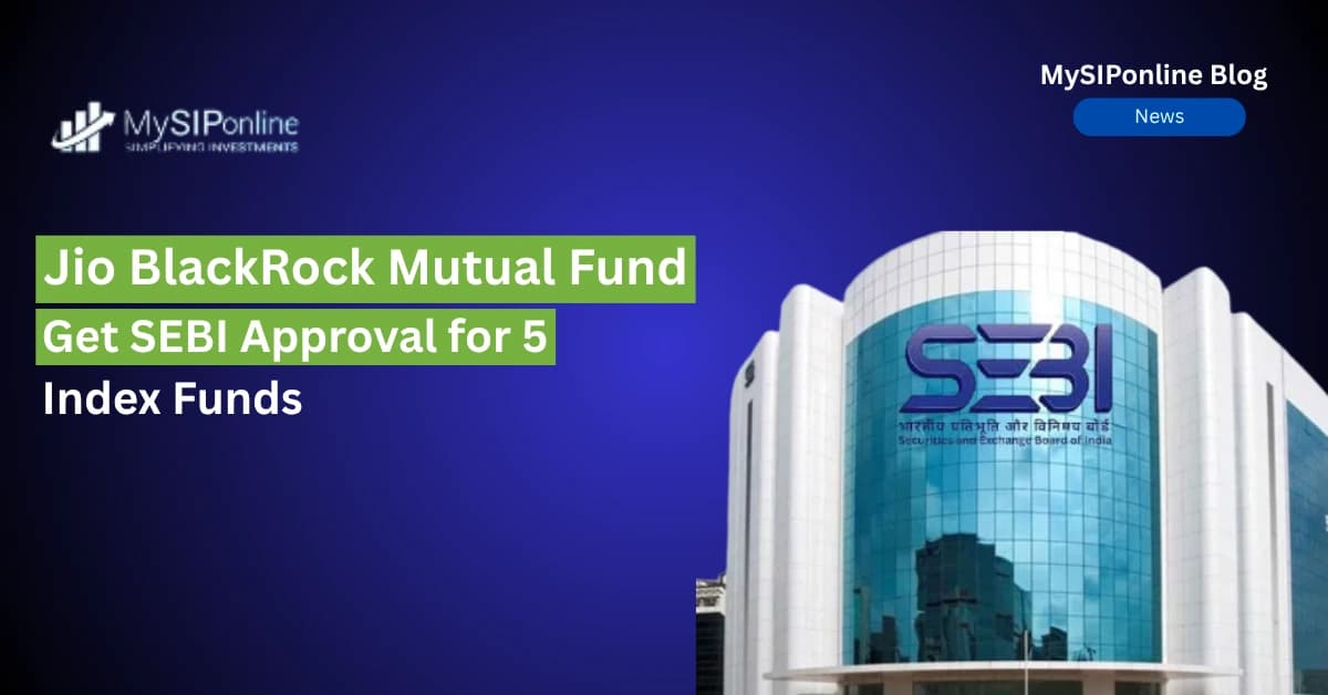Jio BlackRock Mutual Fund Get SEBI Approval for 5 Index Funds