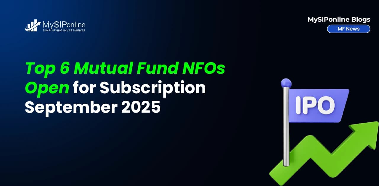 Top 6 Mutual Fund NFOs Open for Subscription: September 2025