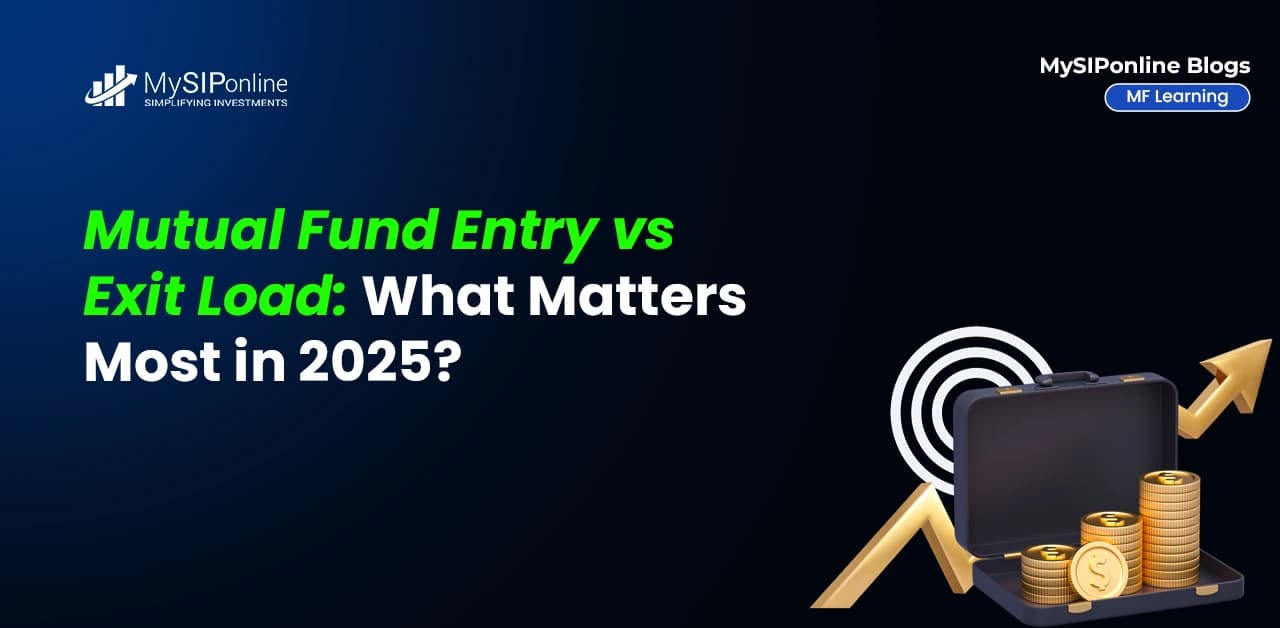 Mutual Fund Entry vs Exit Load: What Matters Most In 2025?