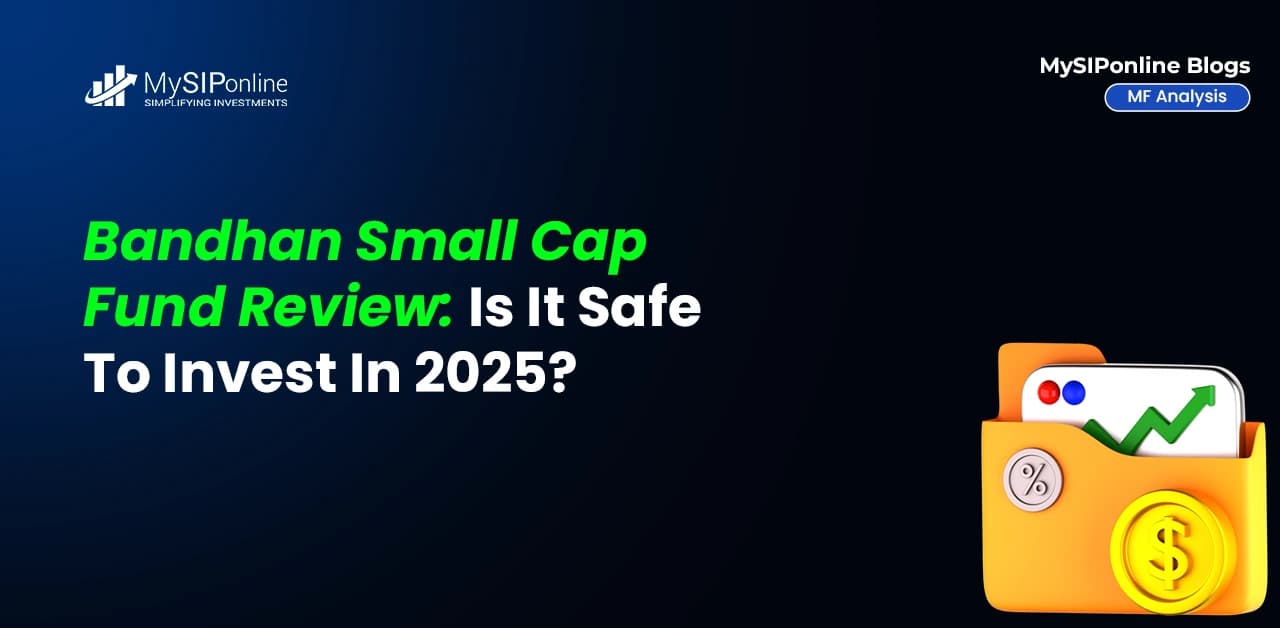 Bandhan Small Cap Fund Review: Is It Safe To Invest In 2025