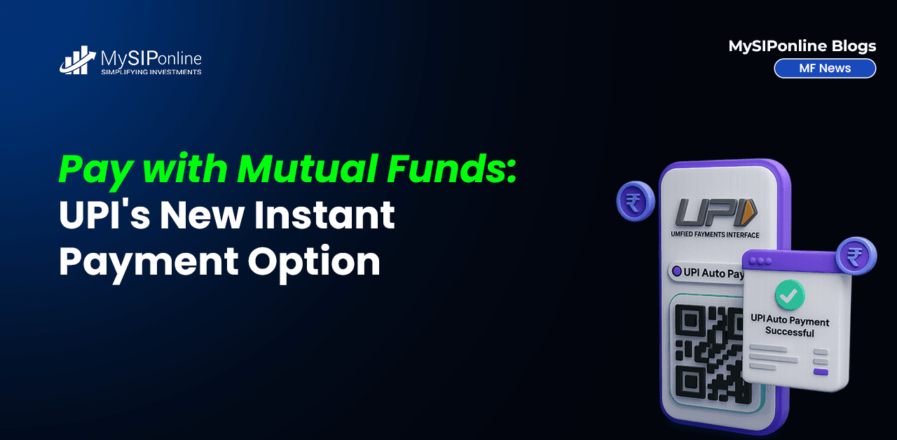 Pay with Mutual Funds: UPI's New Instant Payment Option