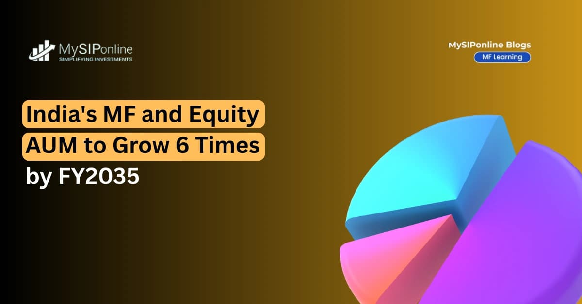 India's MF and Equity AUM to Grow 6 Times by FY2035: Report