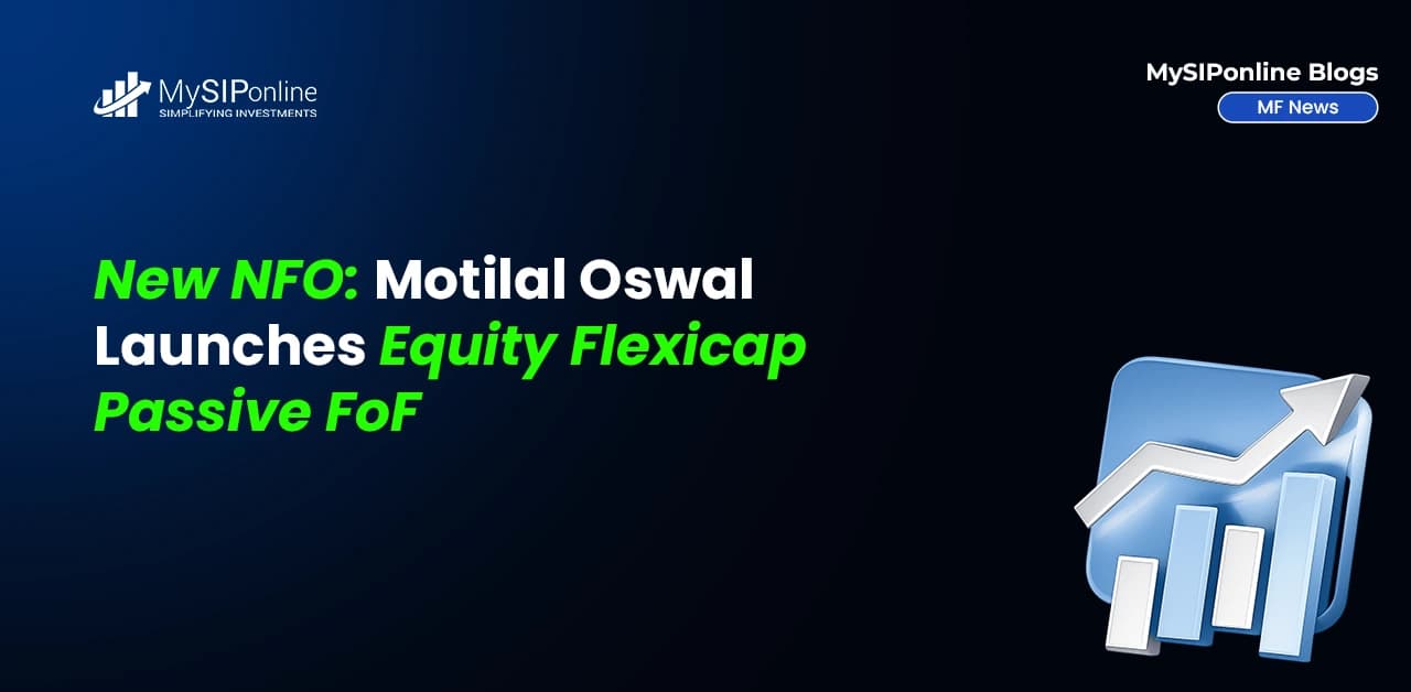 New NFO: Motilal Oswal Launches Equity Flexicap Passive FoF