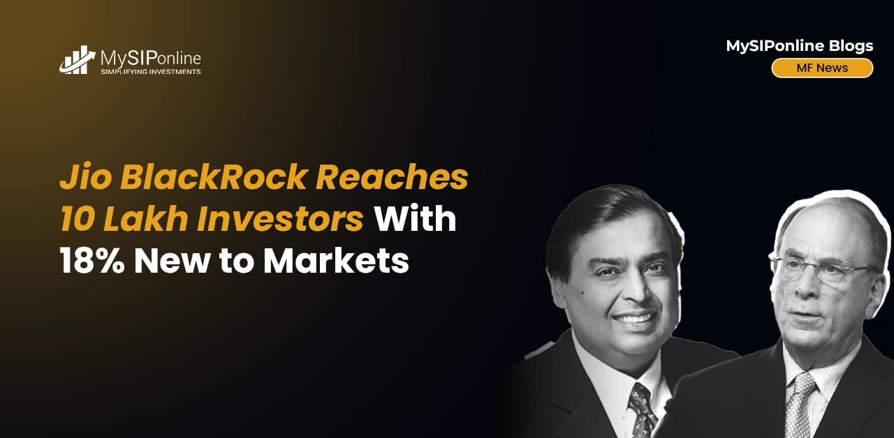 Jio BlackRock Reaches 10 Lakh Investors With 18% New to Markets