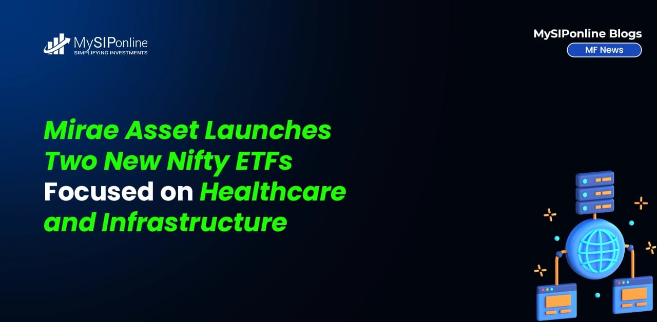 Mirae Asset Launches Two New Nifty ETFs Focused on Healthcare and Infrastructure